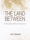 The Land Between (MP3): Finding God in Difficult Transitions